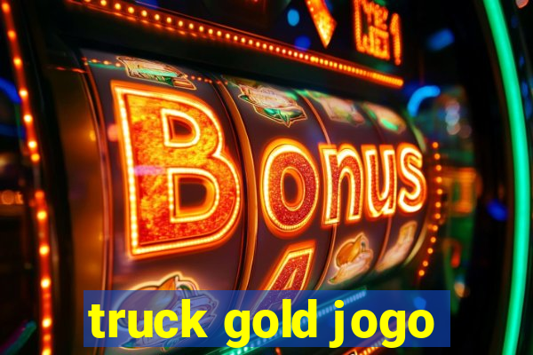 truck gold jogo